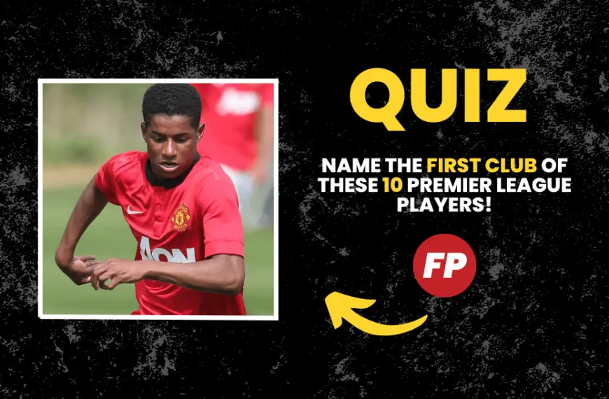 QUIZ: Name the first senior club of these 10 Premier League players!