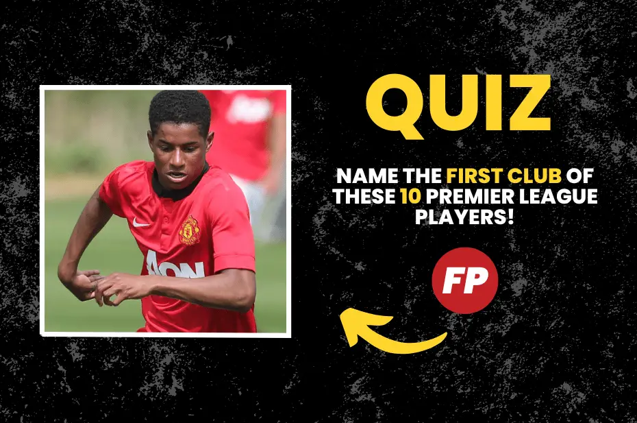 QUIZ: Name the first senior club of these 10 Premier League players!